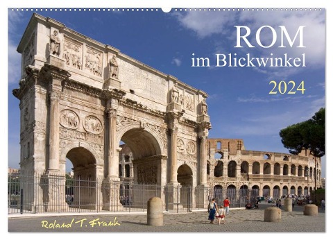 Rom im Blickwinkel (Wandkalender 2024 DIN A2 quer), CALVENDO Monatskalender - Roland T. Frank