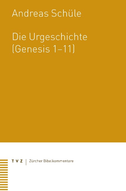 Die Urgeschichte (Genesis 1-11) - Andreas Schüle