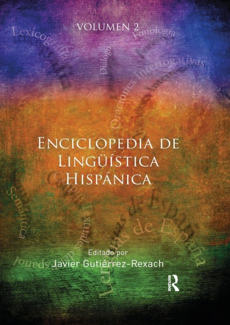 Enciclopedia de Lingüística Hispánica Volume II - Javier Gutiérrez-Rexach