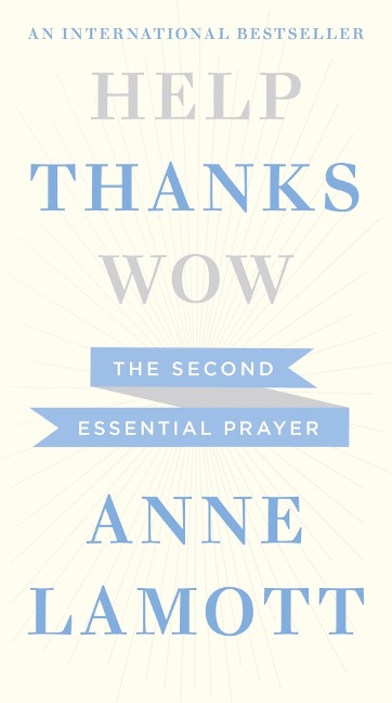 Help, Thanks, Wow - Anne Lamott