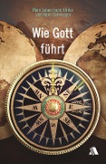 Cover-Bild zum Titel 'Wie Gott führt' von 'Hans Scheuzger'