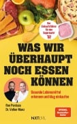 Cover-Bild zum Titel 'Was wir überhaupt noch essen können - Gesunde Lebensmittel erkennen, Zutatenlisten verstehen, Einkaufsratgeber Supermarkt, Ernährungsmythen entlarven, Zusatzstoffe vermeiden, bewusster einkaufen und gesund essen im Alltag' von 'Ron Perduss, Volker Manz'