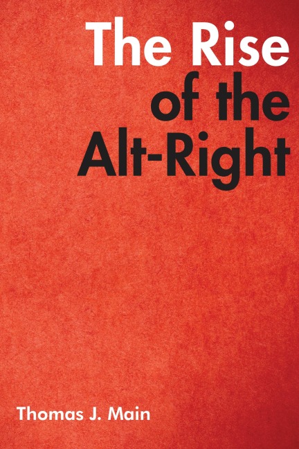 The Rise of the Alt-Right - Thomas J. Main