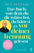 Cover-Bild zum Titel 'Das Buch, von dem du dir wünschst, du hättest es vor deiner Trennung gelesen' von 'Eric Hegmann'