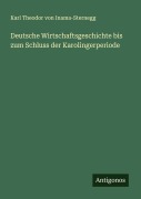 Cover-Bild zum Titel 'Deutsche Wirtschaftsgeschichte bis zum Schluss der Karolingerperiode' von 'Karl Theodor Von Inama-Sternegg'