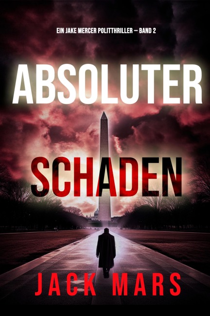 Absoluter Schaden (Ein Jake Mercer Politthriller - Band 2) - Jack Mars