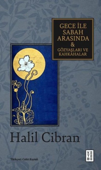 Gece ile Sabah Arasinda & Gözyaslari ve Kahkahalar - Halil Cibran