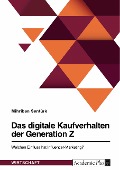 Das digitale Kaufverhalten der Generation Z. Welchen Einfluss hat Influencer-Marketing? - Mihriban Sentürk