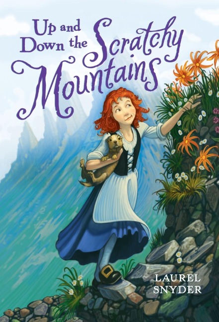 Up and Down the Scratchy Mountains - Laurel Snyder