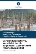 Cover-Bild zum Titel 'Verbundwerkstoffe, verstärkt durch Sägemehl, Zement und Magnesiumsilikat' von 'Zelia Missagia, Francisco Antonio Rocco Lahr, André Luis Christoforo'