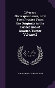 Cover-Bild zum Titel 'Literary Correspondence, now First Printed From the Originals in the Possession of Dawson Turner Volume 2' von 'John Pinkerton, Dawson Turner'