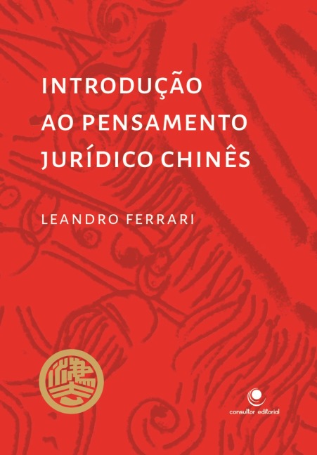 Introdução ao Pensamento Jurídico Chinês - Leandro Ferrari