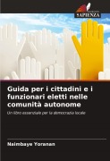 Cover-Bild zum Titel 'Guida per i cittadini e i funzionari eletti nelle comunità autonome' von 'Naimbaye Yoranan'