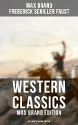 Cover-Bild zum Titel 'Western Classics: Max Brand Edition - 60+ Novels in One Edition' von 'Max Brand, Frederick Schiller Faust'