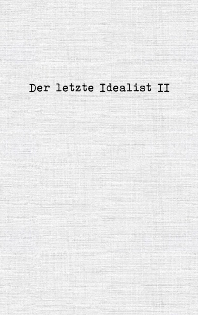 Der letzte Idealist II - der letzte Idealist
