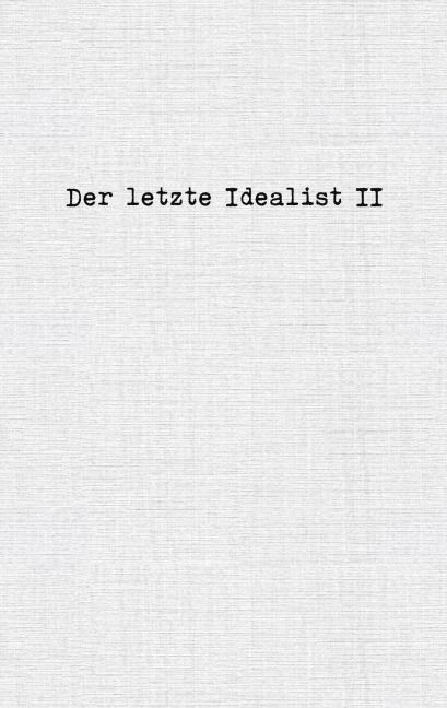 Der letzte Idealist II - der letzte Idealist