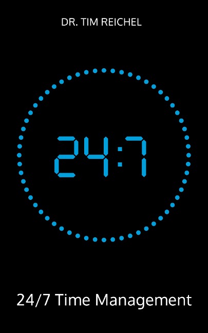 24/7 Time Management - Tim Reichel