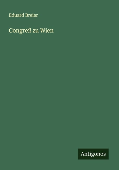 Congreß zu Wien - Eduard Breier