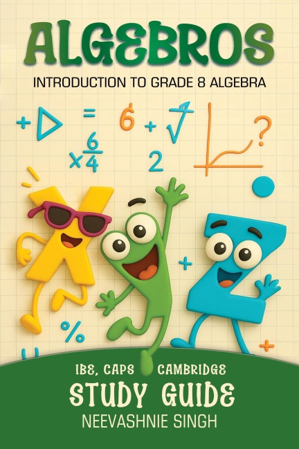 Algebros - Introduction to Grade 8 - Algebra Study guide - Neevashnie Singh