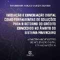 Cover-Bild zum Titel 'Mediação e conciliação digital como ferramentas de soluções para o retorno do crédito concedido no âmbito do Sistema Financeiro' von 'Wanderson Moraes da Silva Tavares'