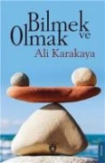 Bilmek ve Olmak - Ali Karakaya