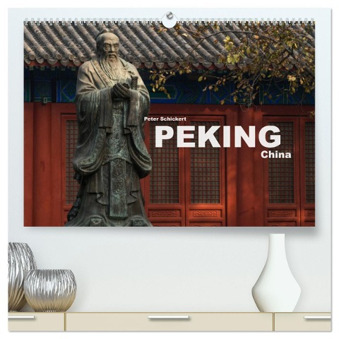 Peking - China (hochwertiger Premium Wandkalender 2024 DIN A2 quer), Kunstdruck in Hochglanz - Peter Schickert