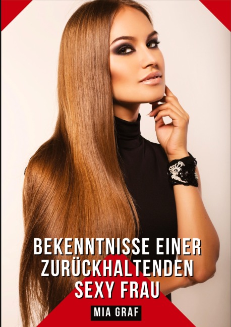 Bekenntnisse einer zurückhaltenden Sexy Frau - Mia Graf