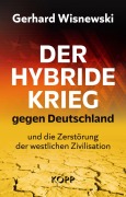 Cover-Bild zum Titel 'Der hybride Krieg gegen Deutschland und die Zerstörung der westlichen Zivilisation' von 'Gerhard Wisnewski'
