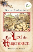 Cover-Bild zum Titel 'Das Lied der Hugenotten' von 'Deana Zinßmeister'