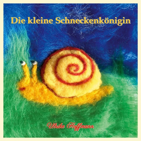 Die kleine Schneckenkönigin - Ulrike Hoffmann