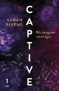 Cover-Bild zum Titel 'Captive: No Juegues Conmigo (Dark Romance)' von 'Sarah Rivens'