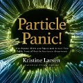 Particle Panic! Lib/E: How Popular Media and Popularized Science Feed Public Fears of Particle Accelerator Experiments - Kristine Larsen