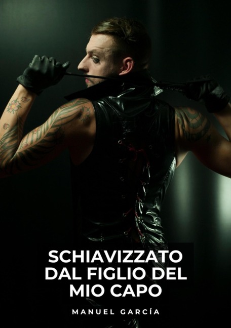 Schiavizzato dal Figlio del Mio Capo - Manuel García