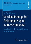 Cover-Bild zum Titel 'Kundenbindung der Zielgruppe 50plus im Internethandel' von 'Steffen Silbermann'