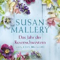 Das Jahr der Rosenschwestern (ungekürzt) - Susan Mallery