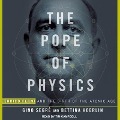 The Pope of Physics Lib/E: Enrico Fermi and the Birth of the Atomic Age - Gino Segrè, Bettina Hoerlin