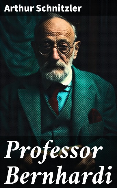 Professor Bernhardi - Arthur Schnitzler
