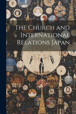 The Church and International Relations Japan - Anonymous