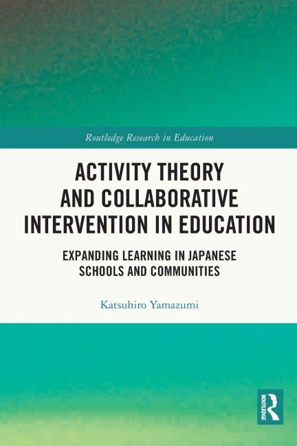Activity Theory and Collaborative Intervention in Education - Katsuhiro Yamazumi