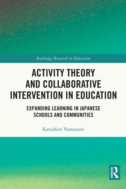 Activity Theory and Collaborative Intervention in Education - Katsuhiro Yamazumi