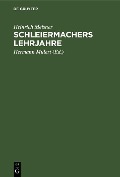 Cover-Bild zum Titel 'Schleiermachers Lehrjahre' von 'Heinrich Meisner'