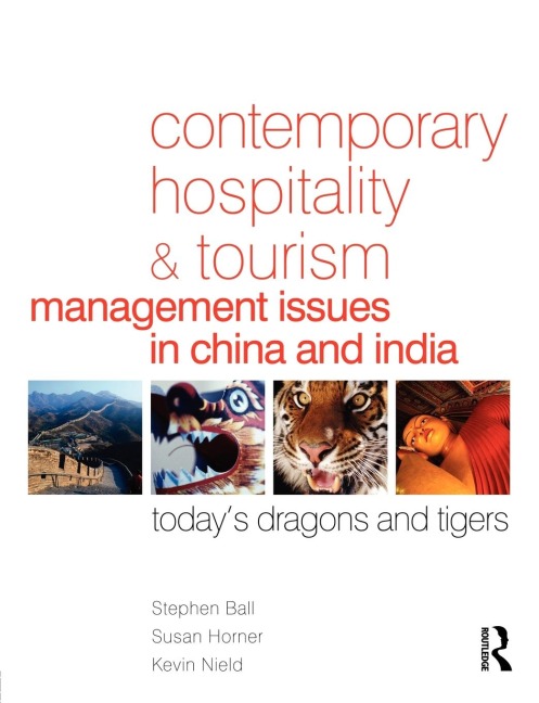Contemporary Hospitality and Tourism Management Issues in China and India - Stephen Ball, Kevin Nield, Susan Horner