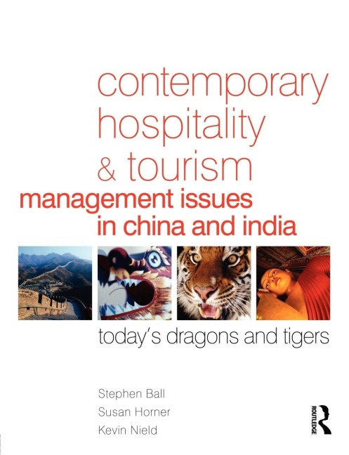 Contemporary Hospitality and Tourism Management Issues in China and India - Stephen Ball, Kevin Nield, Susan Horner