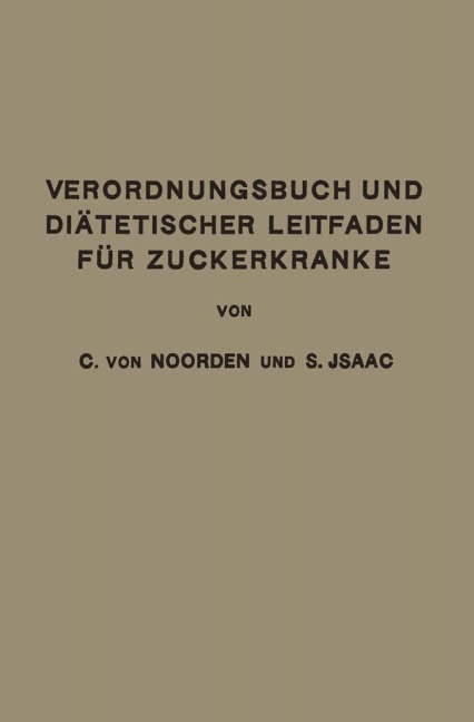 Verordnungsbuch und Diätetischer Leitfaden für Zuckerkranke - Simon Isaac, Carl Von Noorden