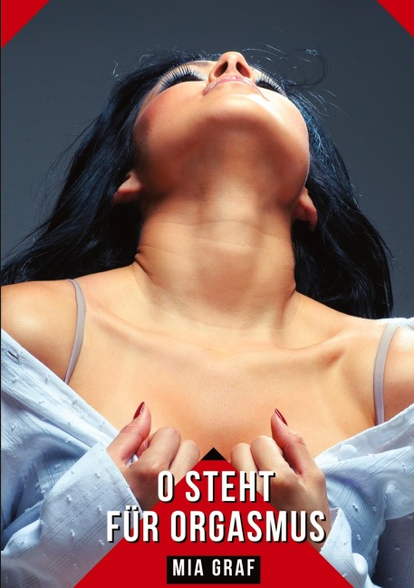 O steht für Orgasmus - Mia Graf