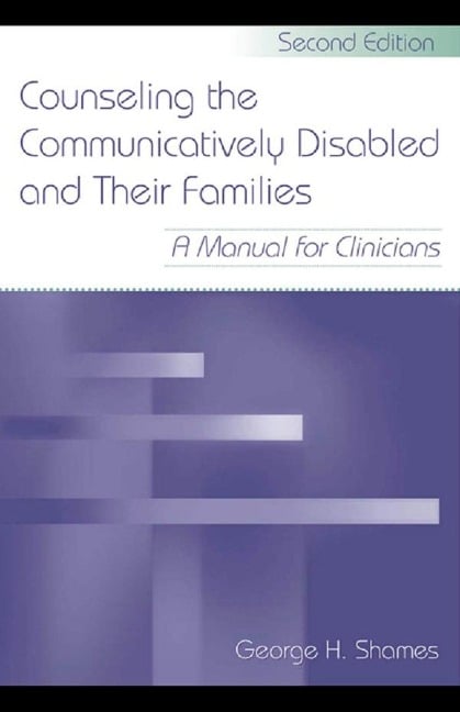 Counseling the Communicatively Disabled and Their Families - George H. Shames