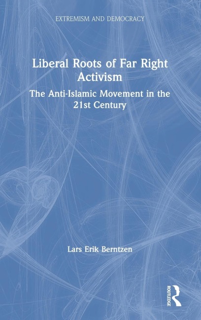 Liberal Roots of Far Right Activism - Lars Erik Berntzen