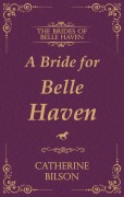 Cover-Bild zum Titel 'A Bride for Belle Haven' von 'Catherine Bilson'