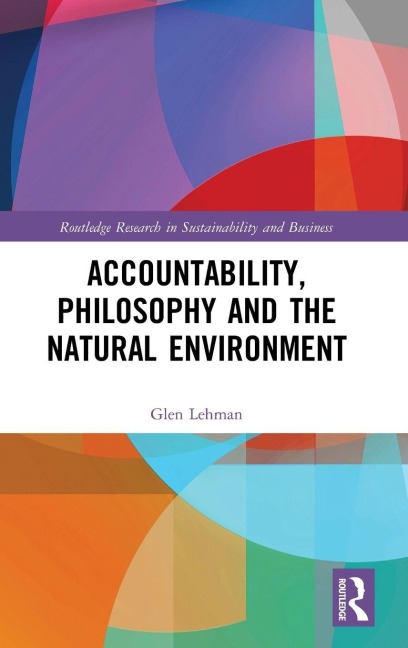 Accountability, Philosophy and the Natural Environment - Glen Lehman
