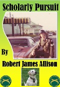 Cover-Bild zum Titel 'Scholarly Pursuit' von 'Robert James Allison'